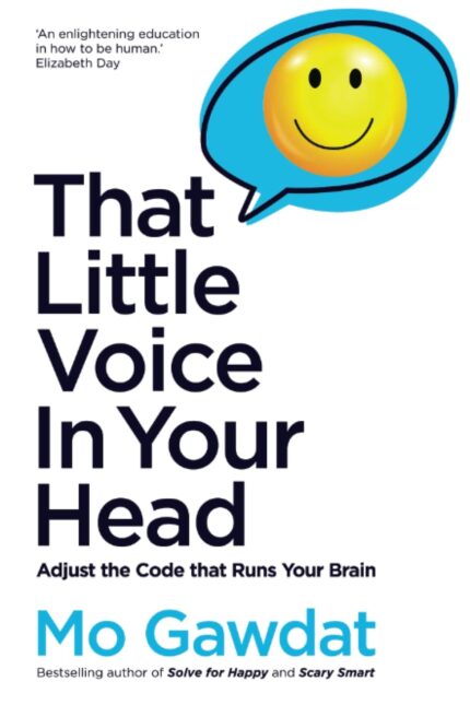 Mo Gawdat 3 Collection Books Set(That Little Voice In Your Head, Solve For Happy, Scary Smart [Hardcover])