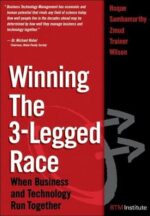 Winning the 3-Legged Race: When Business and Technology Run Together (paperback)