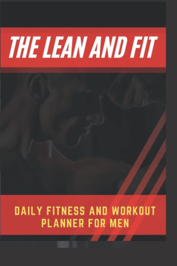 The Lean and Fit Daily Fitness and Workout Planner for Men: Workout Journal for Personal Training, Weight Lifting and Cardio, Gym Planner for Men