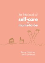 Vermilion The Little Book of Self-Care for Mums-To-Be
