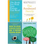 The Book You Wish Your Parents Had Read, The Awakened Family, How to Stop Losing Your Sh*t With Your Kids, The Gentle Discipline Book 4 Books Collection Set