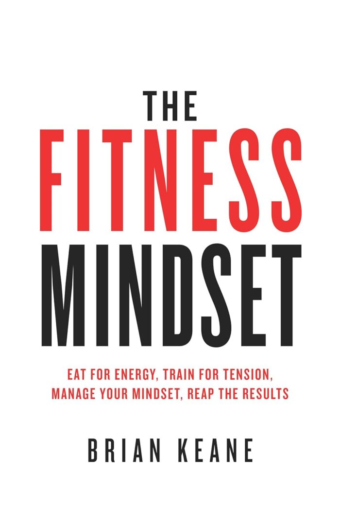 Rethink Press The Fitness Mindset: Eat for energy, Train for tension, Manage your mindset, Reap the results