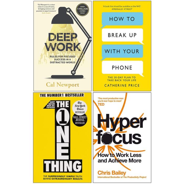 Piatkus/Trapeze/John Murray Learning/Pan ltd Deep Work, How to Break Up With Your Phone, The One Thing & Hyperfocus 4 Books Collection Set