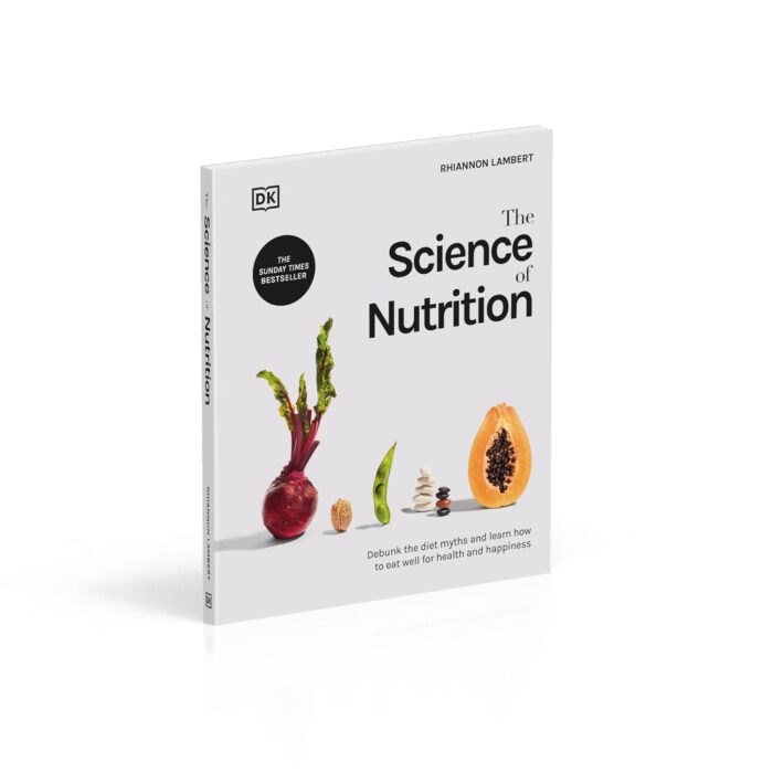 The Science Of Nutrition: Debunk The Diet Myths And Learn How To Eat Well For Health And Happiness - Image 3