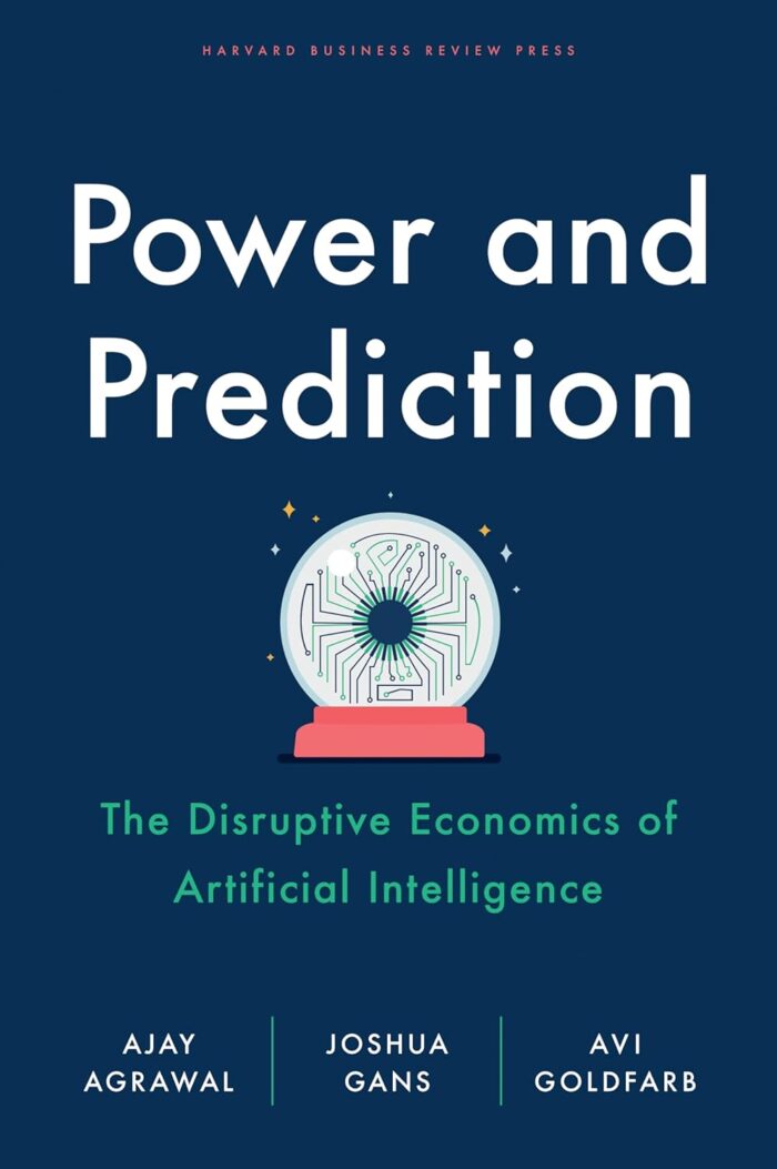 Harvard Business Review Press Power and Prediction: The Disruptive Economics of Artificial Intelligence