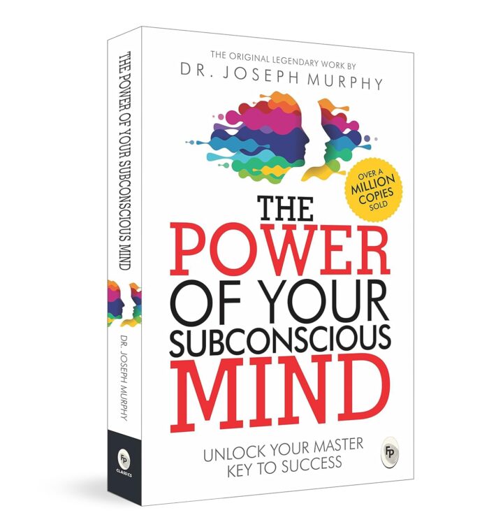 The Power of Your Subconscious Mind: A personal transformation and development book, understanding human psychology and thinking by Dr Joseph Murphy