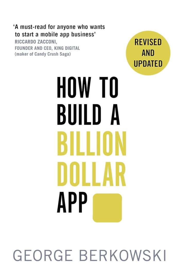 How to Build a Billion Dollar App by George Berkowski – Paperback