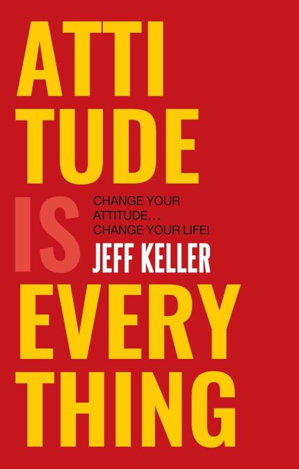 HarperCollins Attitude is Everything change your attitude change your life! by Jeff Keller – Paperback