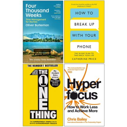 Four Thousand Weeks, How to Break Up With Your Phone, The One Thing & Hyperfocus 4 Books Collection Set