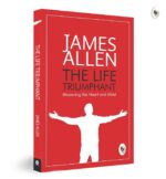 Greatest Works by James Allen (Set of 4 Books) - As a Man Thinketh; The Path to Prosperity; Shape Your Life And Your Destiny; The Life Triumphant: Mastering the Heart and Mind - Image 6
