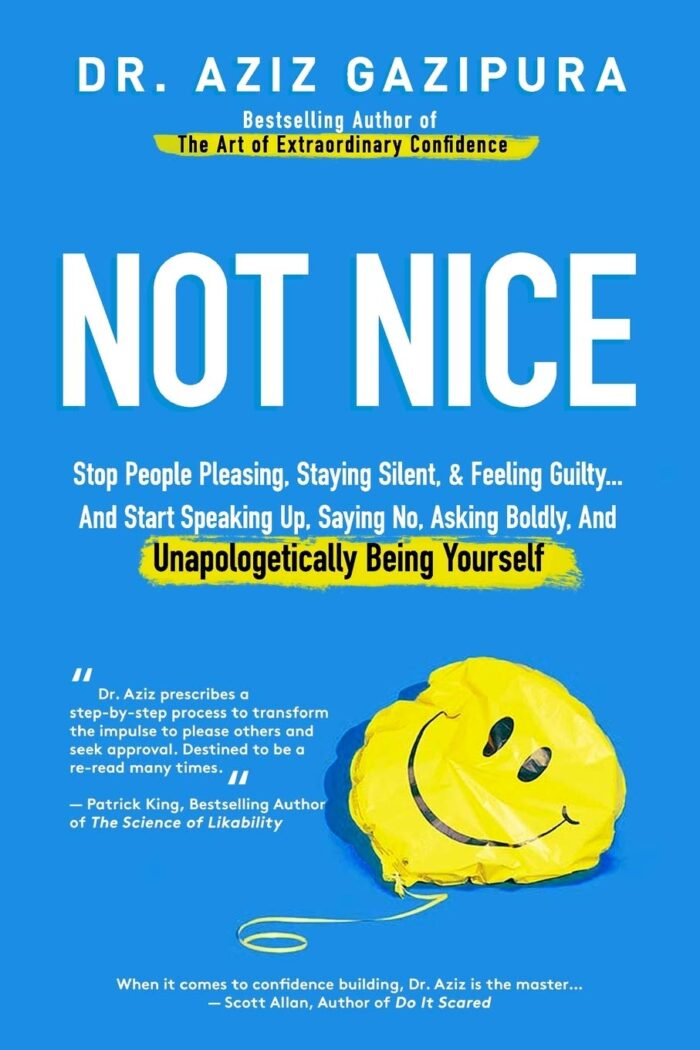 Not Nice: Stop People Pleasing, Staying Silent, & Feeling Guilty… And Start Speaking Up, Saying No, Asking Boldly, And Unapologetically Being Yourself
