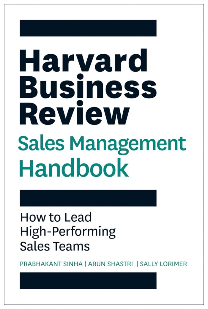 Harvard Business Review Press The Sales Management Handbook: How to Lead High-Performing Sales Teams