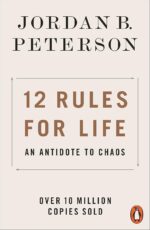 12 Rules For Life: An Antidote To Chaos