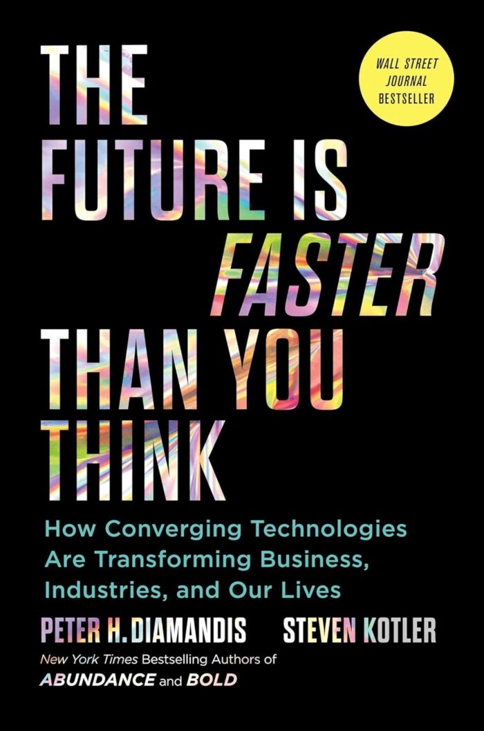 Simon & Schuster The Future Is Faster Than You Think: How Converging Technologies Are Transforming Business, Industries, And Our Lives (Exponential Technology)
