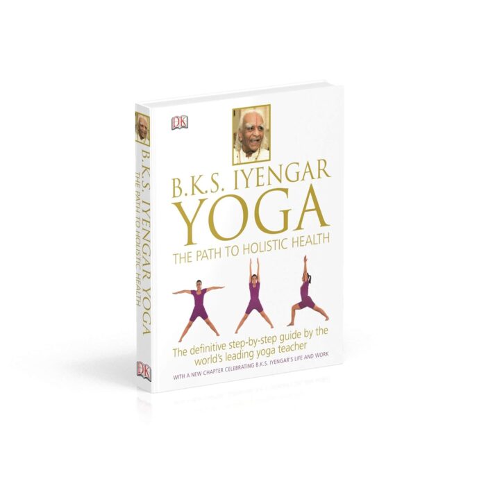 BKS Iyengar Yoga The Path to Holistic Health: The Definitive Step-by-Step Guide - Image 3