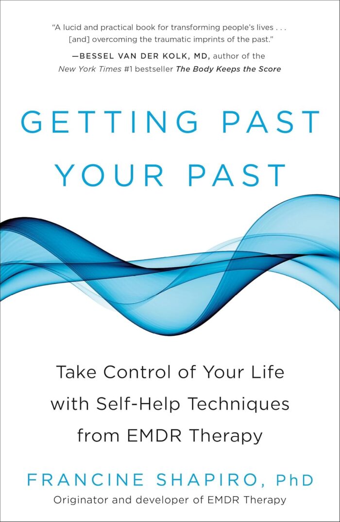 Getting Past Your Past: Take Control of Your Life with Self-Help Techniques from EMDR Therapy by Francine Shapiro – Paperback