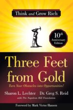 Three Feet from Gold: Turn Your Obstacles Into Opportunities! (Think and Grow Rich)