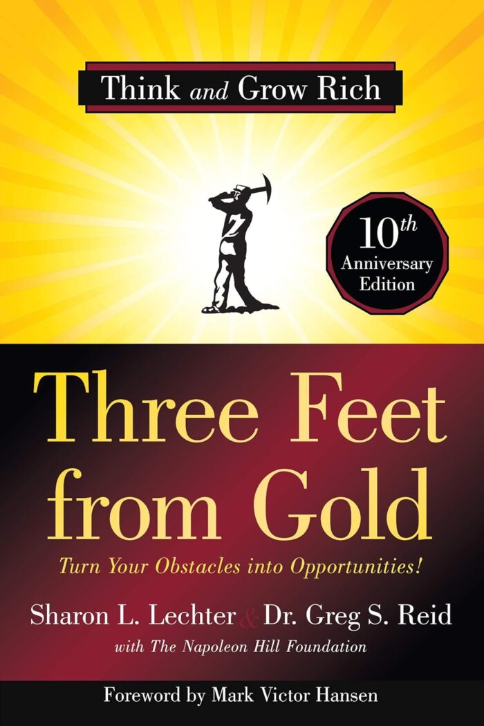 Three Feet from Gold: Turn Your Obstacles Into Opportunities! (Think and Grow Rich)