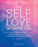 The Self-love Workbook: A Life-Changing Guide to Boost Self-Esteem, Recognize Your Worth and Find Genuine Happiness