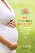 Demos Medical Publishing Yes, You Can Get Pregnant: Natural Ways to Improve Your Fertility Now and Into Your 40s