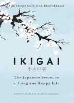 Ikigai The Japanese Secret To A Long And Happy Life