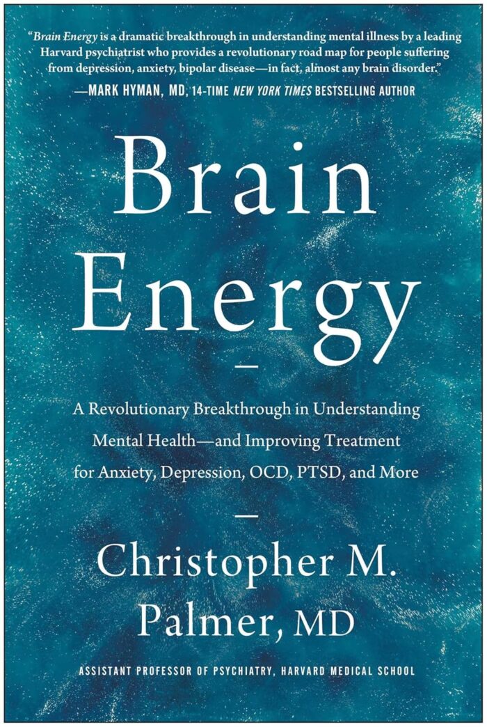 Brain Energy: A Revolutionary Breakthrough in Understanding Mental Health-And Improving Treatment for Anxiety, Depression, Ocd, Ptsd, and More