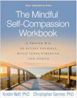 Guilford Publications The Mindful Self-Compassion Workbook: A Proven Way to Accept Yourself, Build Inner Strength, and Thrive