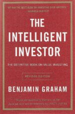 Intelligent Investor: The Definitive Book On Value Investing - A Book Of Practical Counsel