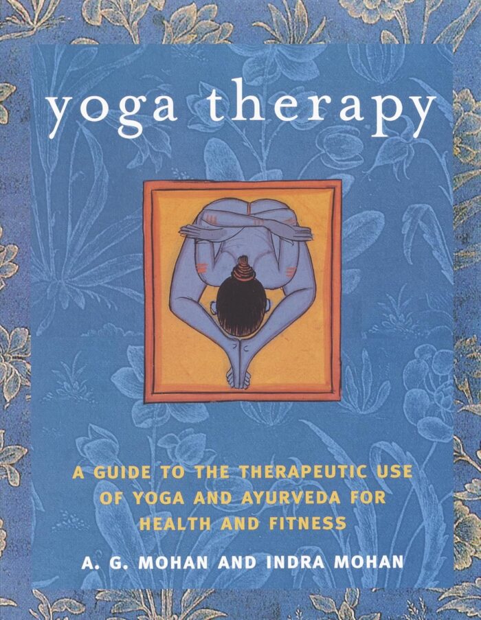 Shambhala Publications Yoga Therapy: A Guide to the Therapeutic Use of Yoga and Ayurveda for Health and Fitness