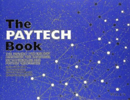 The PAYTECH Book: The Payment Technology Handbook for Investors, Entrepreneurs, and FinTech Visionaries The PAYTECH Book: The Payment Technology Handbook for Investors, Entrepreneurs, and FinTech Visionaries