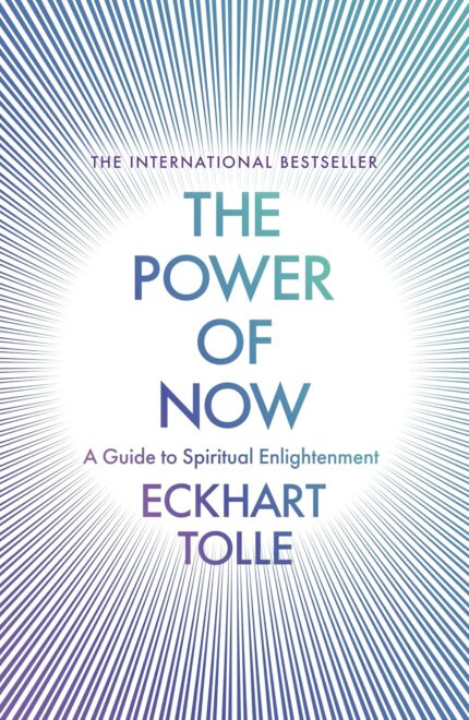 The Power Of Now: A Guide To Spiritual Enlightenment: A Guide To Spiritual Enlightenment (20Th Anniversary Edition)