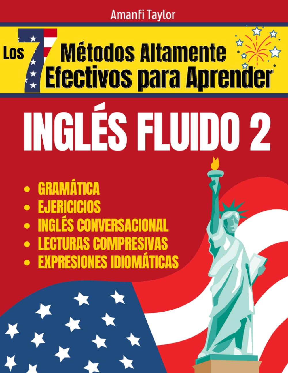 Los 7 Métodos Altamente Efectivos Para Aprender Ingles Fluido 2: Libro para aprender ingles para adultos – 2do libo para tomar el curso de Inglés … para adultos principiantes) (Spanish Edition)