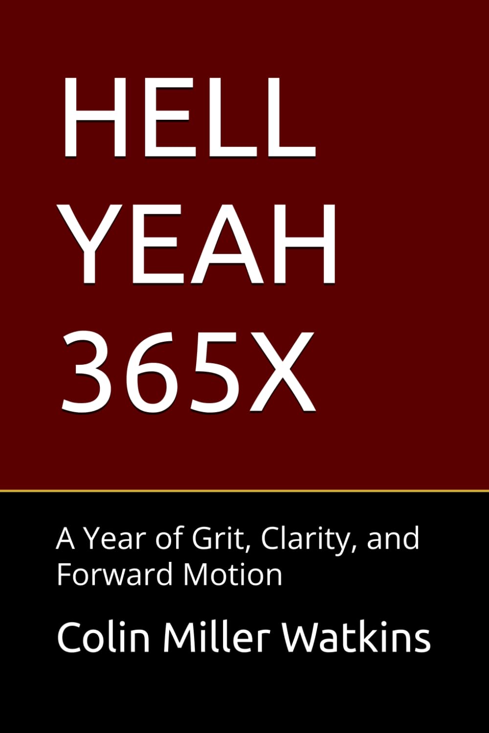 HELL YEAH 365X: A Year of Grit, Clarity, and Forward Motion