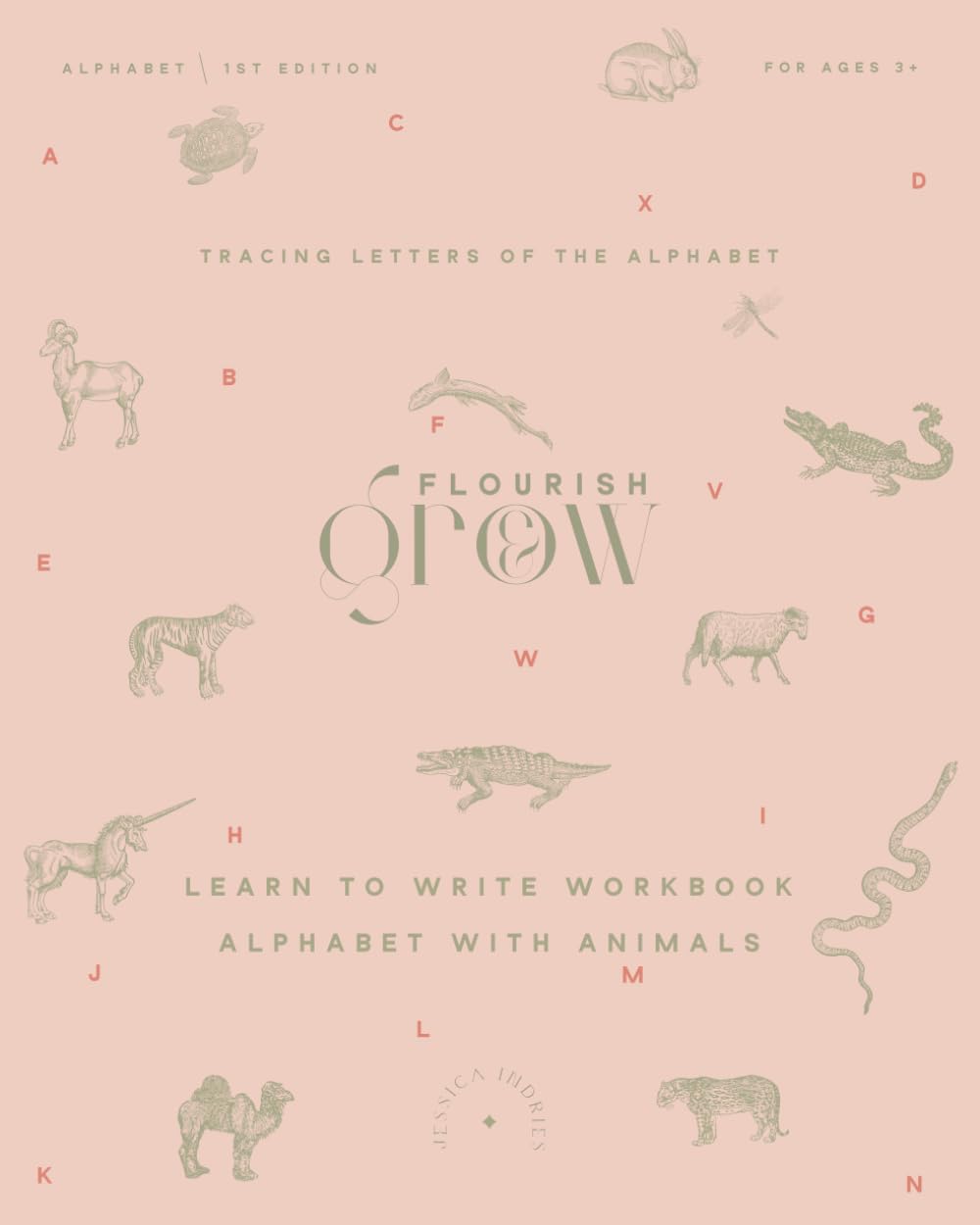 Learn To Write Workbook : Alphabet With Animals: Tracing Letters of the Alphabet (Flourish and Grow with Animals)