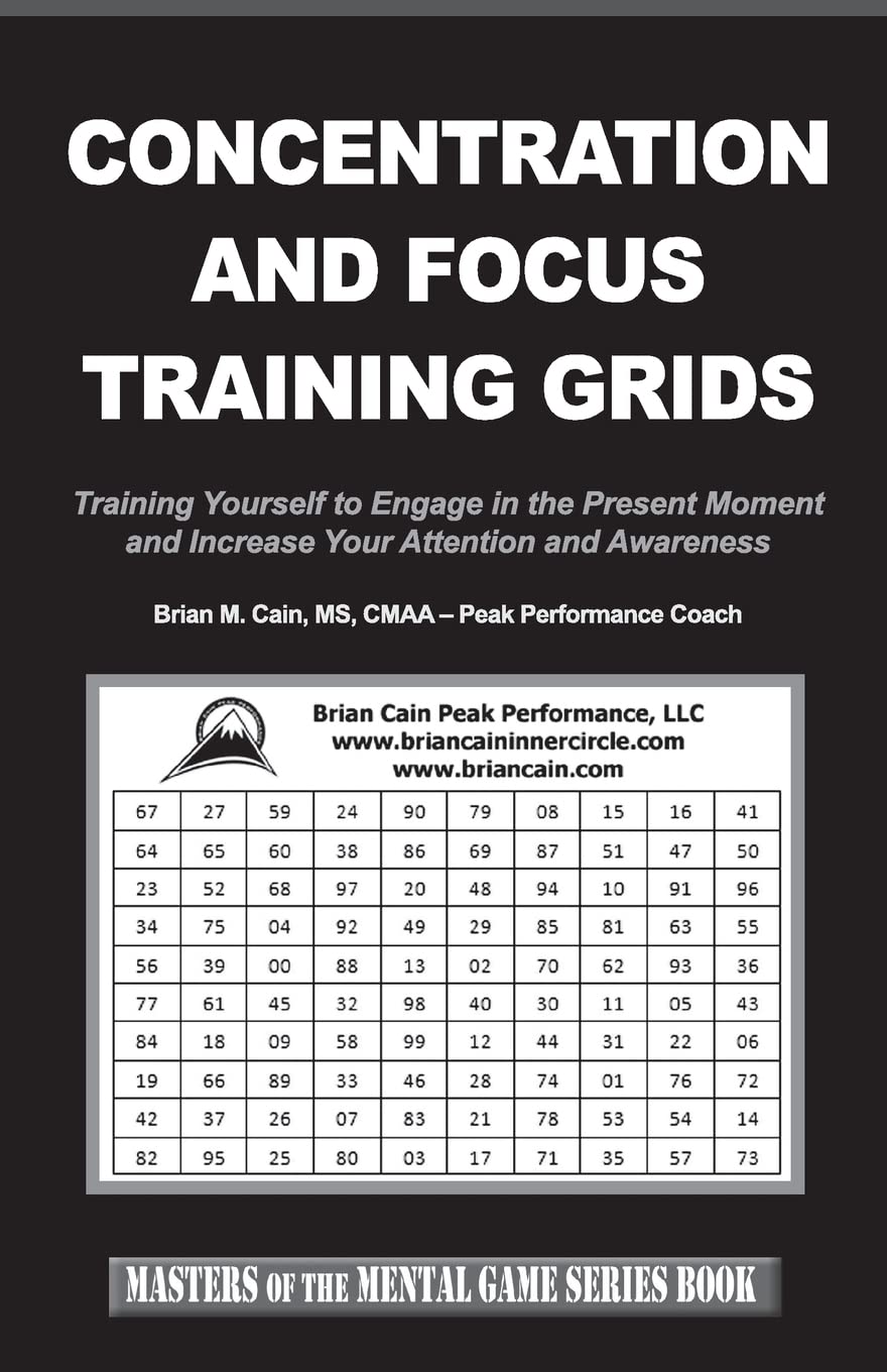 Concentration and Focus Training Grids: Training Yourself to Engage in the Present Moment and Increase Your Attention and Awareness (Masters of The Mental Game)