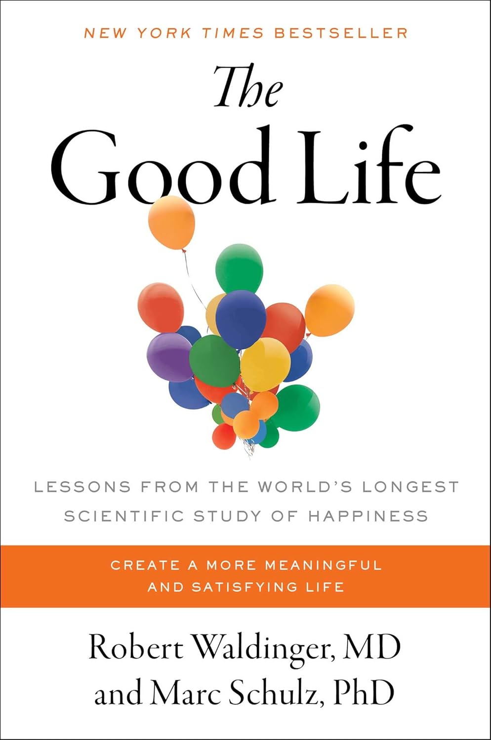 The Good Life: Lessons from the World’s Longest Scientific Study of Happiness