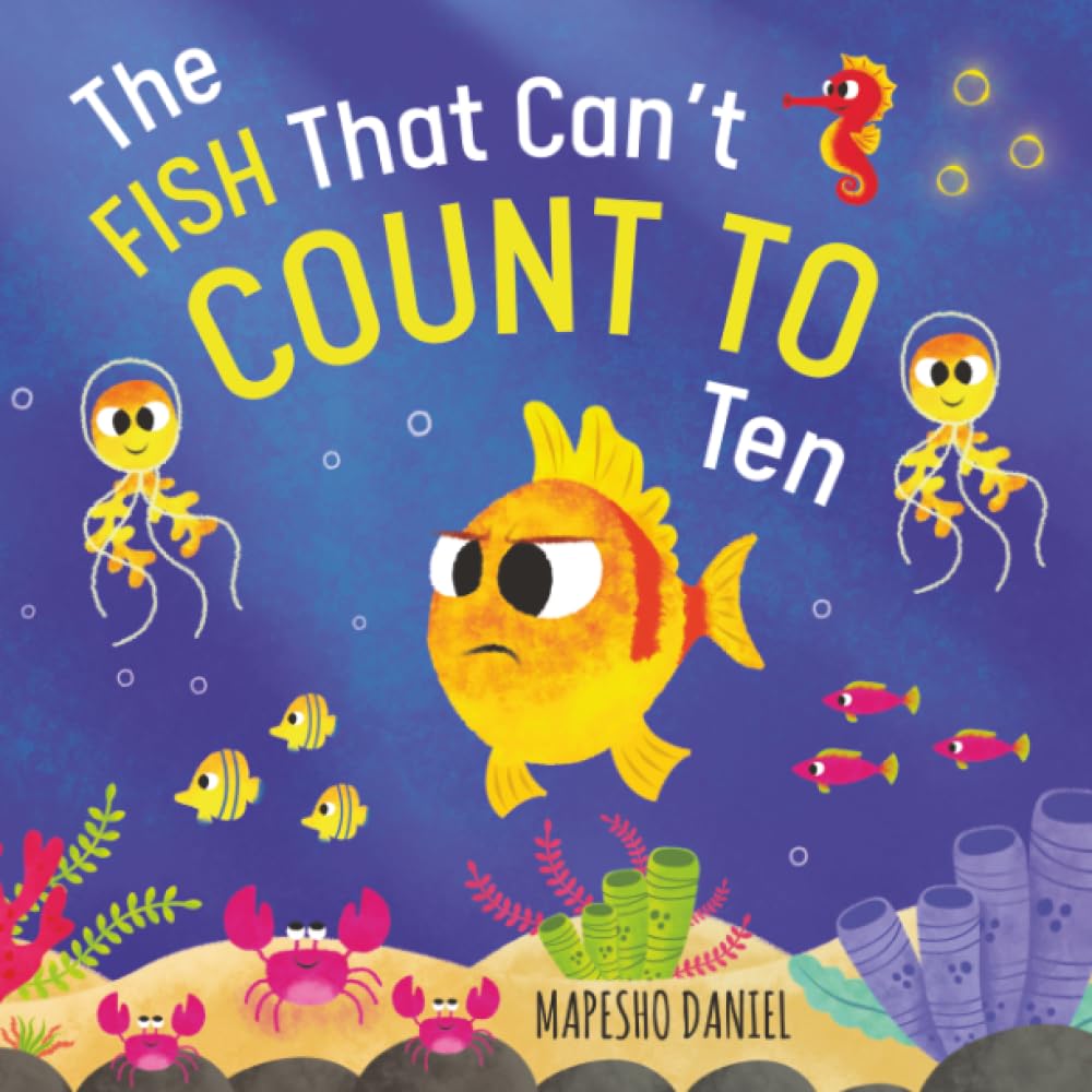 The Fish That Can’t Count to Ten: Fishy’s Ocean Adventure with a Counting Problem