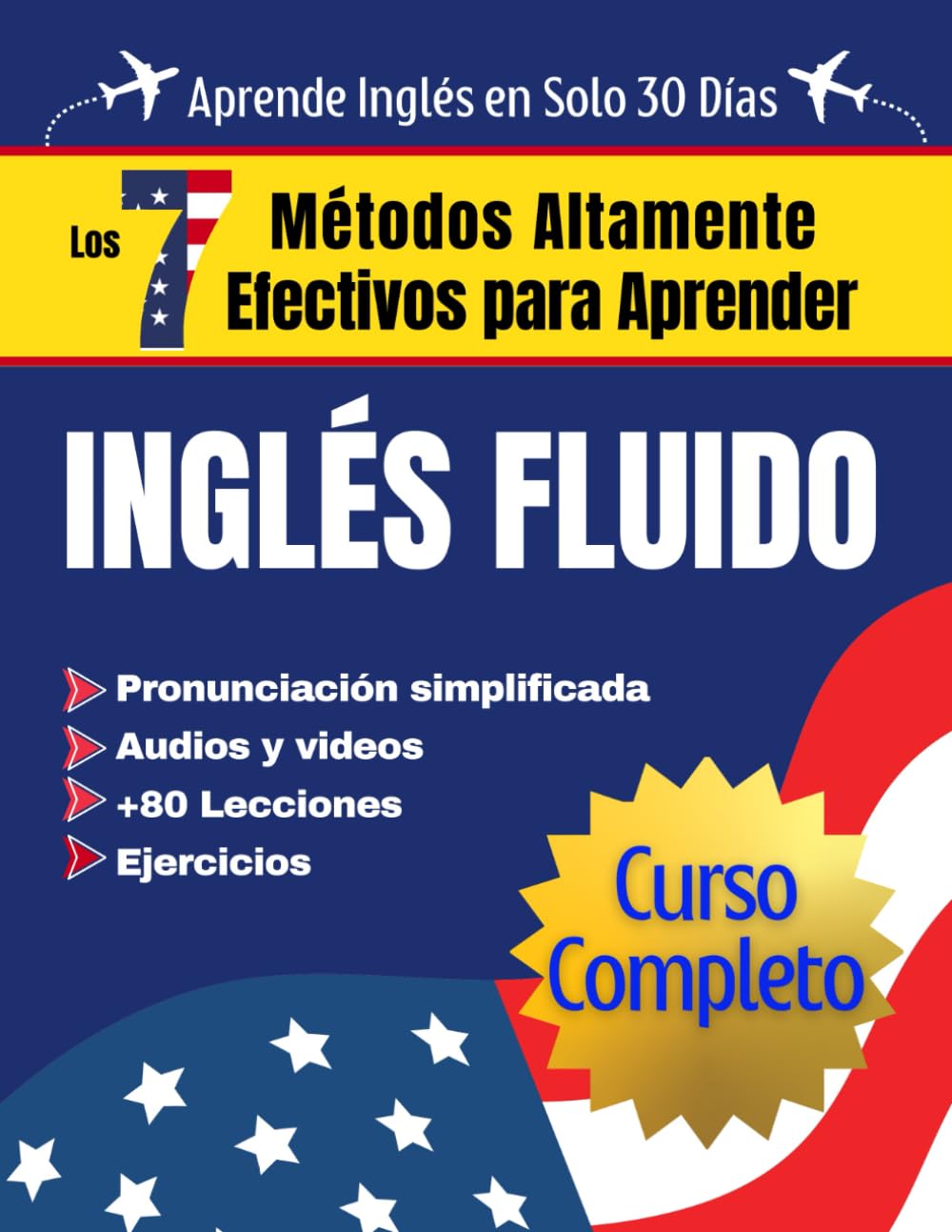 Los 7 Métodos Altamente Efectivos para Aprender Inglés Fluido (Curso Completo): Libros para aprender ingles para adultos principiantes 1 y 2 con … al español desde lo básico (Spanish Edition)