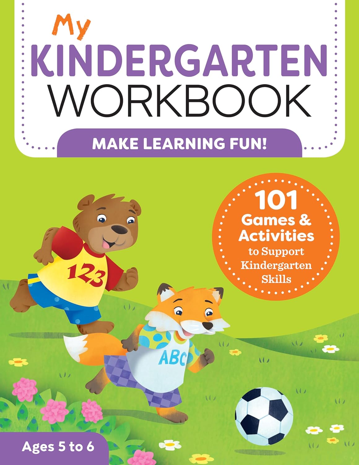 My Kindergarten Workbook: 101 Games and Activities to Support Kindergarten Skills, for Kids Ages 5-6