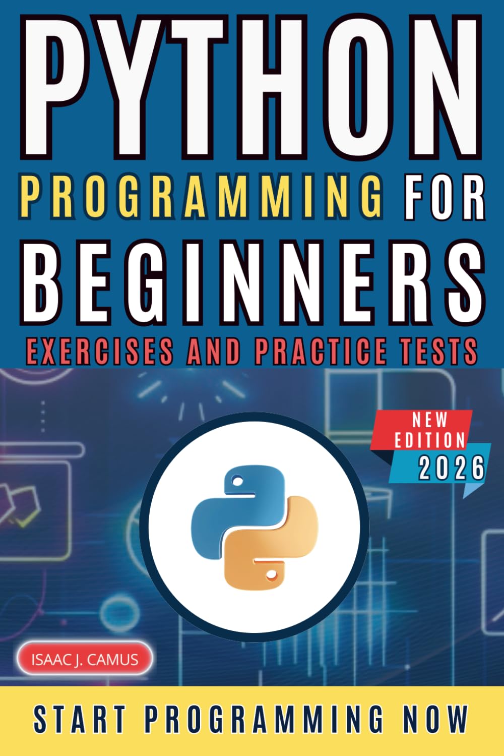 Python Programming for Beginners: Elevate Your Coding Skills to Elite Status in Under a Week with Our Exclusive, Intensive Training System, Tailored Exercises, and Insider Strategies for Success.”