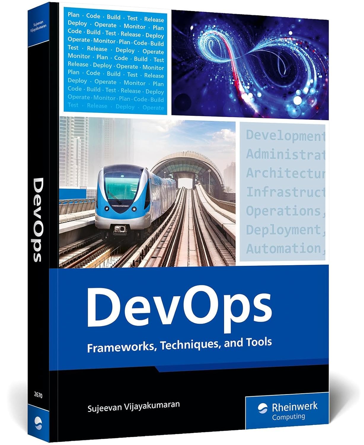DevOps: Frameworks, Techniques, and Tools – A DevOps Guide That Will Transform Your Development Lifecycle with Practical Strategies, Real-World … Essential DevOps Tools (Rheinwerk Computing)