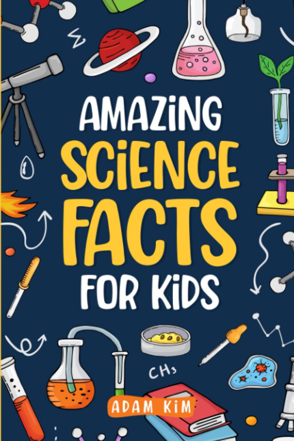Amazing Science Facts for Kids: An Ideas Book for Curious Boys and Girls