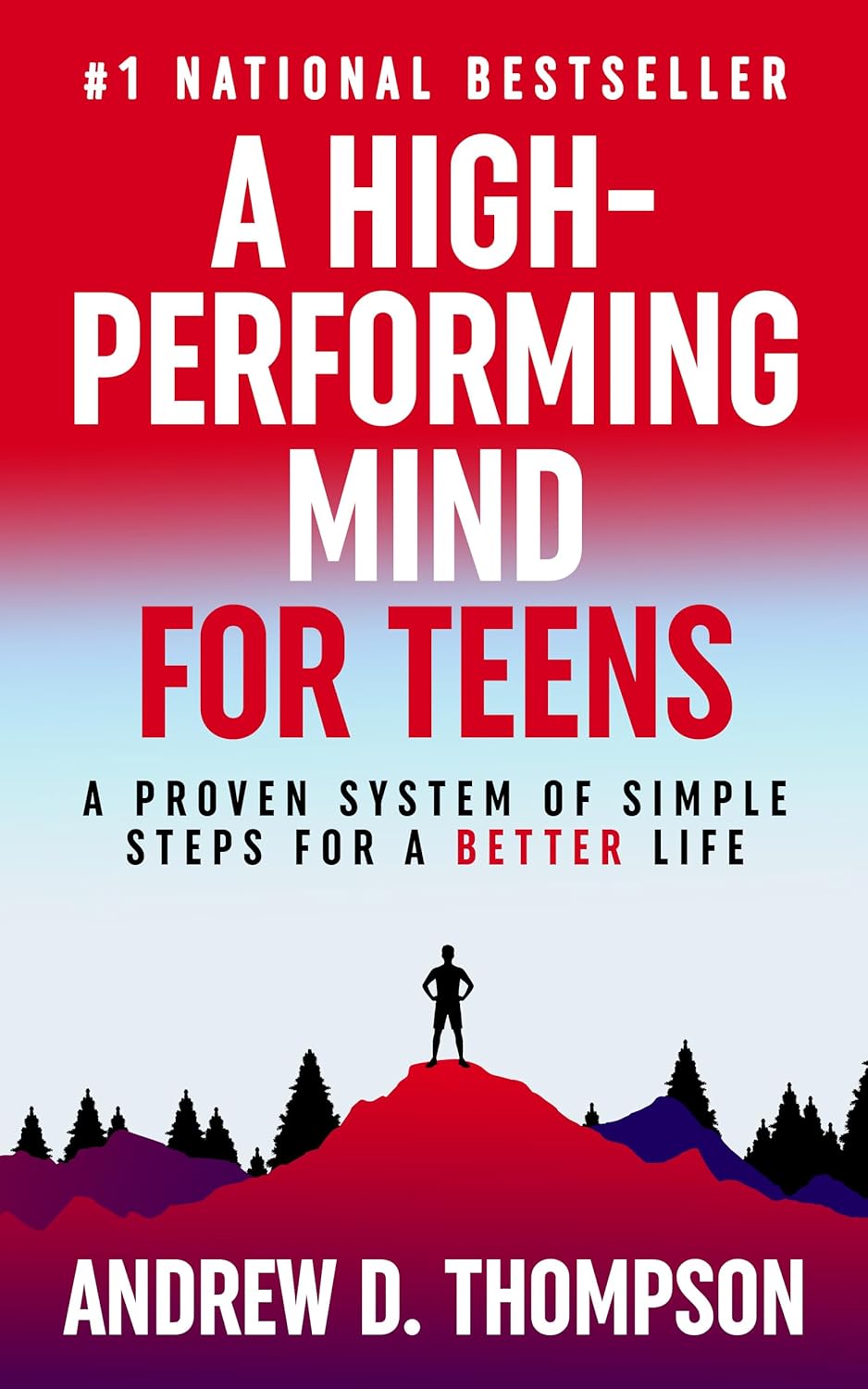 A High-Performing Mind for Teens: A Proven System of Simple Steps for a Better and Happier Life – (A Motivational Book for Self-Improvement)
