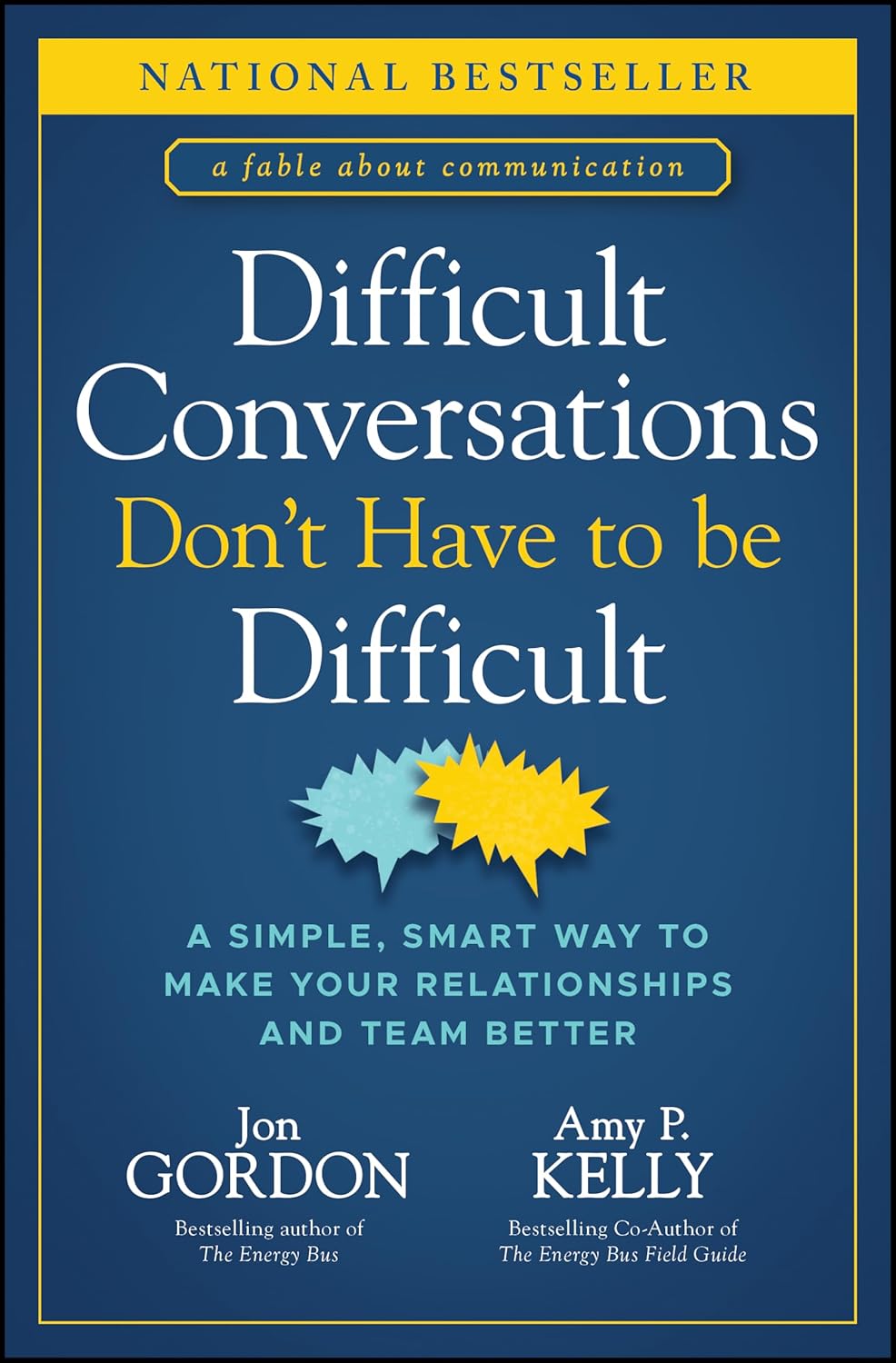 Difficult Conversations Don’t Have to Be Difficult: A Simple, Smart Way to Make Your Relationships and Team Better (Jon Gordon)