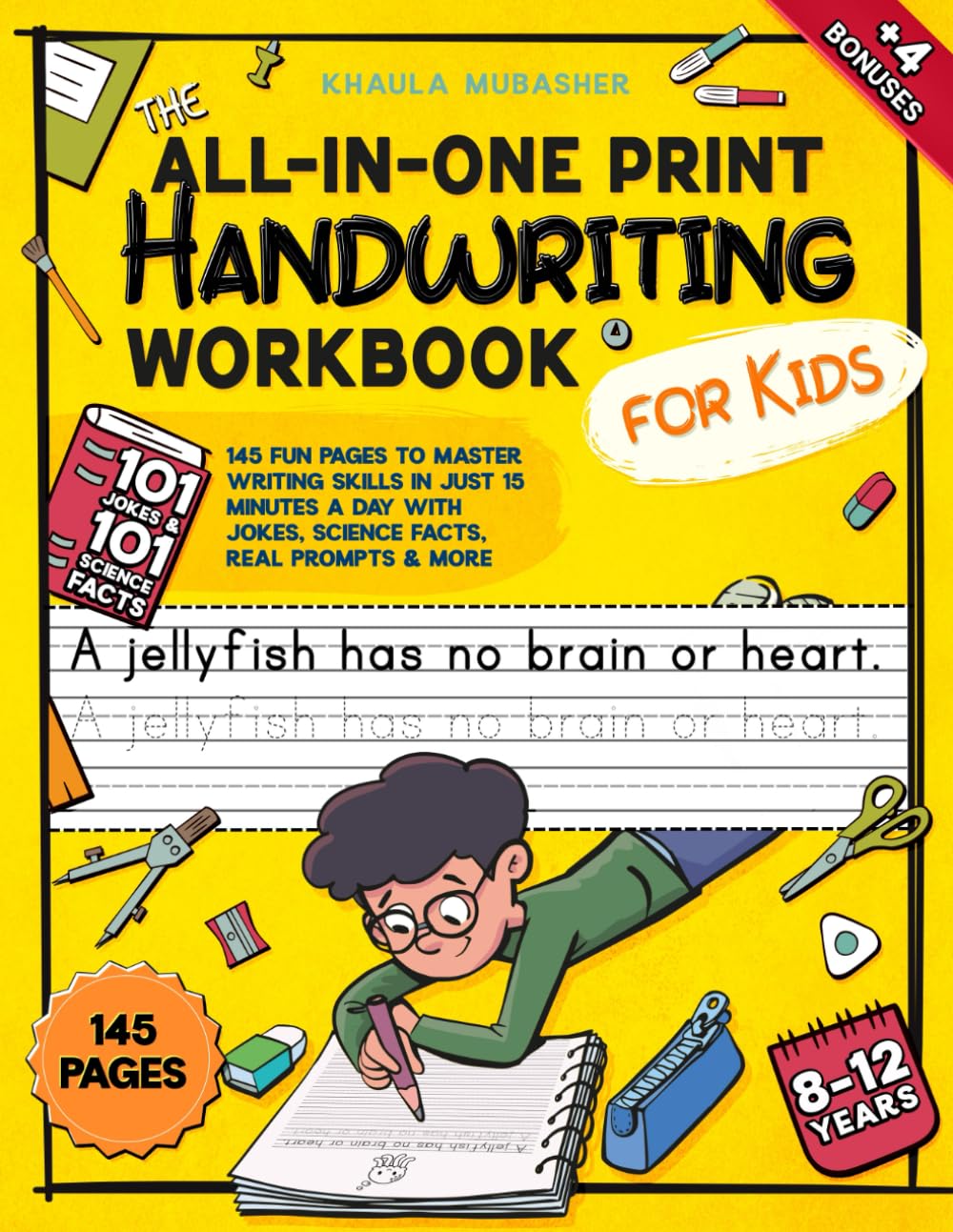 The All-in-One Print Handwriting Workbook for Kids: 145 Fun Pages to Master Writing Skills in Just 15 Minutes a Day with Jokes, Science Facts, Real Prompts & More