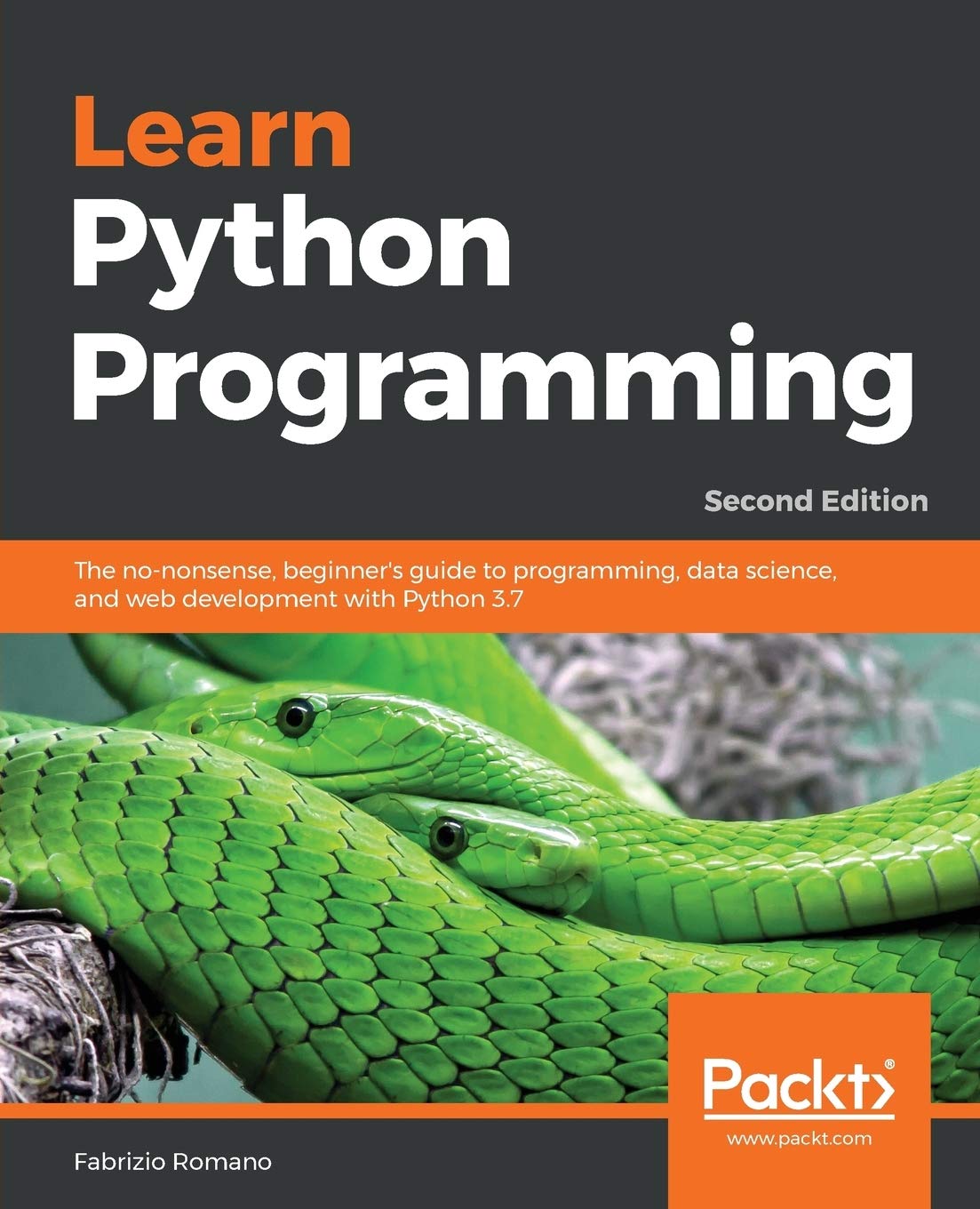 Learn Python Programming: The no-nonsense, beginner’s guide to programming, data science, and web development with Python 3.7