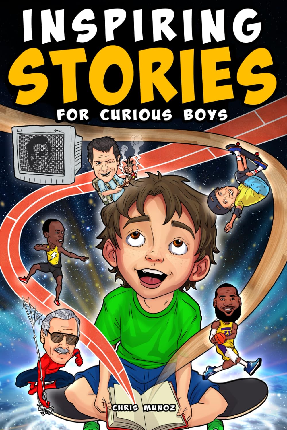 Inspiring Stories for Curious Boys: True Motivational Tales to Build Self-Confidence, Courage, and Kindness for Young Readers