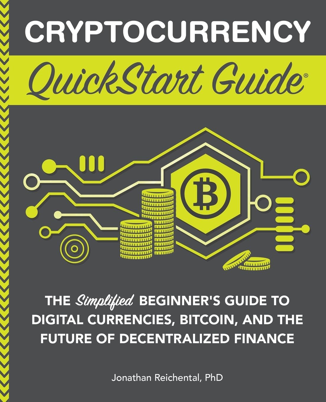 Cryptocurrency QuickStart Guide: The Simplified Beginner’s Guide to Digital Currencies, Bitcoin, and the Future of Decentralized Finance (Trading & Investing – QuickStart Guides)