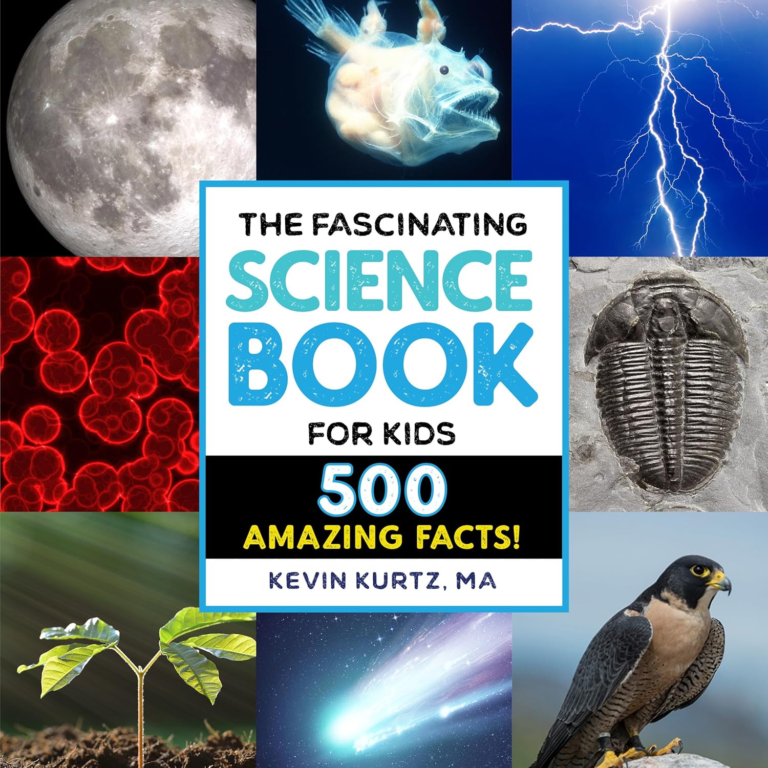 The Fascinating Science Book for Kids: 500 Amazing Facts! (Fascinating Facts)