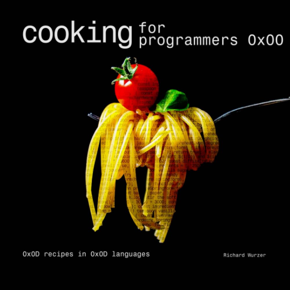 Cooking for Programmers 0x00 – Funny Nerd Cookbook – Gift For Programmers, Students, Science Geeks, Tech-savvy Foodies: 0x0D Recipes in 0x0D Languages